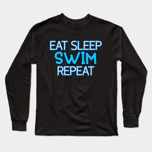 Eat Sleep Swim Repeat Long Sleeve T-Shirt